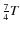 $\frac{7}{4}T$