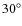 $30^\circ $