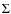 $\Sigma $
