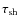 $\tau _{\rm sh}$