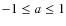 $ -1\leq a\leq1$