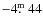 $-4\hbox{$.\!\!^{\rm m}$ }44$