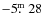 $-5\hbox{$.\!\!^{\rm m}$ }28$
