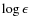 $\log\epsilon$