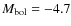 $M_{\rm {bol}}=-4.7$
