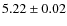 $5.22\pm0.02$