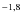 $^{-{\rm 1, 8}}$