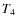 $T_{{\rm 4}}$