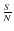 $\frac{S}{N}$