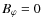 $B_{\varphi}=0$