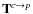 $\mathbf{T}^{c\rightarrow p}$