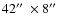 $42\hbox{$^{\prime\prime}$ }\times 8\hbox{$^{\prime\prime}$ }$