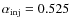 $\alpha_{\rm inj}=0.525$