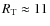 $R_{\rm T}\approx 11$