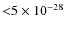 ${<}5\times 10^{-28}$