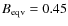 $B_{\rm eqv}=0.45$
