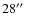 $28\hbox {$^{\prime \prime }$ }$