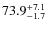 $73.9^{\rm +7.1}_{-1.7}$