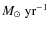 $M_{\odot}~{\rm yr}^{-1}$