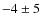 $-4\pm5$
