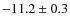 $ -11.2 \pm 0.3$