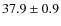 $37.9 \pm 0.9$