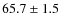 $65.7\pm 1.5$