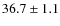 $36.7\pm 1.1$