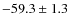 $-59.3\pm 1.3$