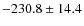 $-230.8\pm 14.4$
