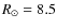 $R_{\odot}=8.5 $