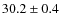 $30.2\pm0.4$