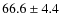 $66.6 \pm 4.4$