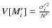 $V[M'_i]=\frac{{{\sigma'_i}}^2}{N'}$