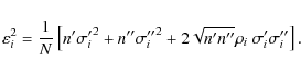 \begin{displaymath}\varepsilon_i^{2}= \frac{1}{N}\left[n' {\sigma'_i}^{2}+ n'' {...
..._i}^{2}+ 2 \sqrt{n'n''}\rho_i~{\sigma'_i}{\sigma''_i} \right].
\end{displaymath}