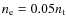 $n_{\rm e}=0.05n_{\rm t}$