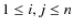 $1 \leq i,j \leq n$