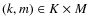 $(k,m)
\in K \times M$