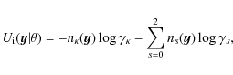 \begin{displaymath}U_{\rm i}({\vec y}\vert\theta) = - n_{\kappa}({\vec y}) \log \gamma_{\kappa} - \sum_{s=0}^{2}n_{s}({\vec y})\log\gamma_{s},
\end{displaymath}