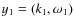 $y_{1}=(k_1,\omega_1)$