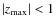 $\vert z_{\rm max}\vert<1$
