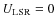 $U_{\rm LSR}=0$