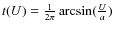$t(U)=\frac{1}{2 \pi} \arcsin(\frac{U}{a})$