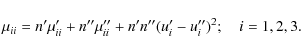 \begin{displaymath}%
\mu_{ii}=n'\mu'_{ii}+n''\mu''_{ii}+n'n''(u'_i-u''_i)^2; \quad i=1,2,3.
\end{displaymath}