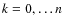 $k=0, \ldots n$