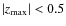 $\vert z_{\rm max}\vert<0.5$