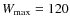 $W_{\rm max}=120$
