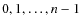 $0,1,\ldots,n-1$