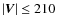 $\vert\vec{V}\vert \leq 210$