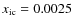 $x_{\rm ic}= 0.0025$